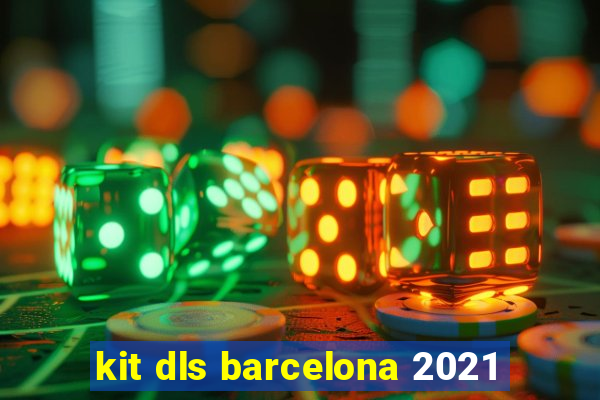 kit dls barcelona 2021